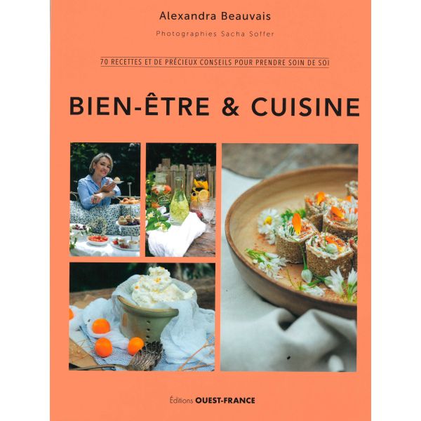 Bien être & cuisine - 70 recettes et de précieux